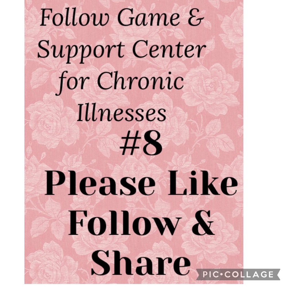 FOLLOW GAME #8 & Chronic Illness Support Center LIKE FOLLOW SHARE SUPPORT! 🙏🏻